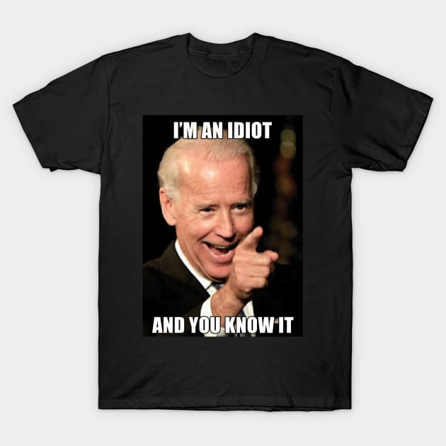 I'm an Idiot and you know it T-Shirt by Hiep Nghia